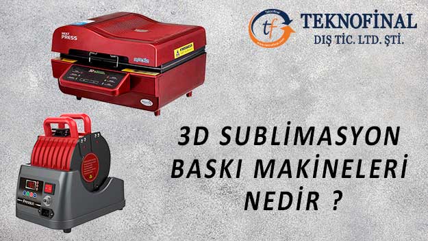 3D Sublimasyon Baskı Makinesi Nedir?