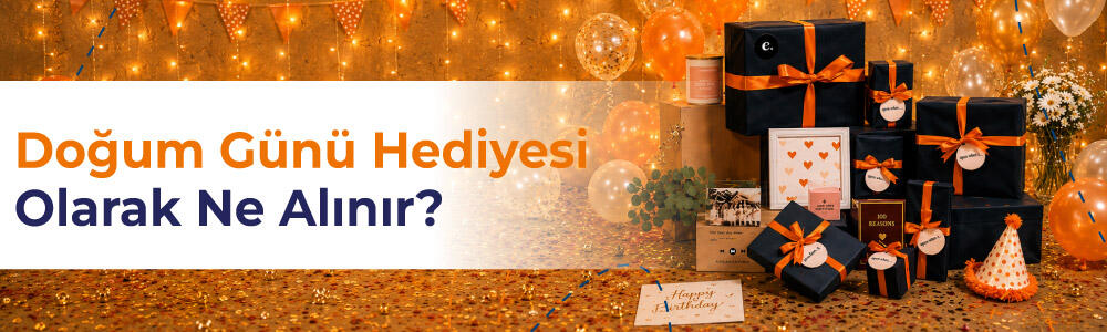 Doğum Günü Hediyesi Olarak Ne Alınır?