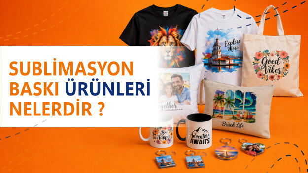 Sublimasyon Baskı Ürünleri Nelerdir?