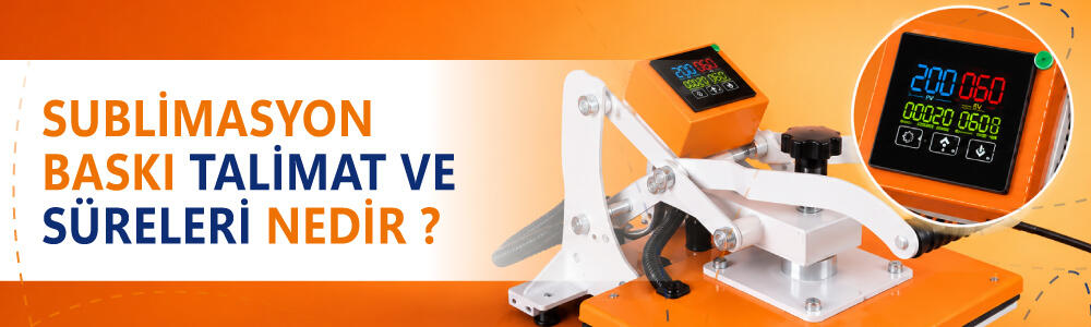 Sublimasyon Baskı Talimat ve Süreleri Nedir?