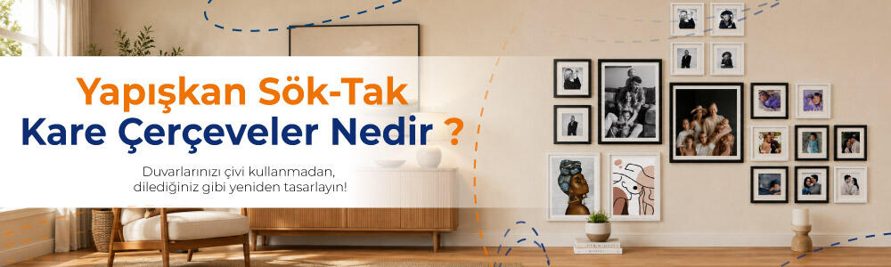 Yapışan Sök-Tak Kare Çerçeveler Nedir?