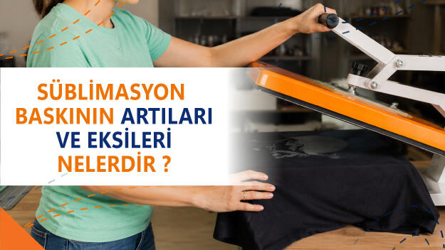 Süblimasyon Baskının Artıları ve Eksileri Nelerdir?