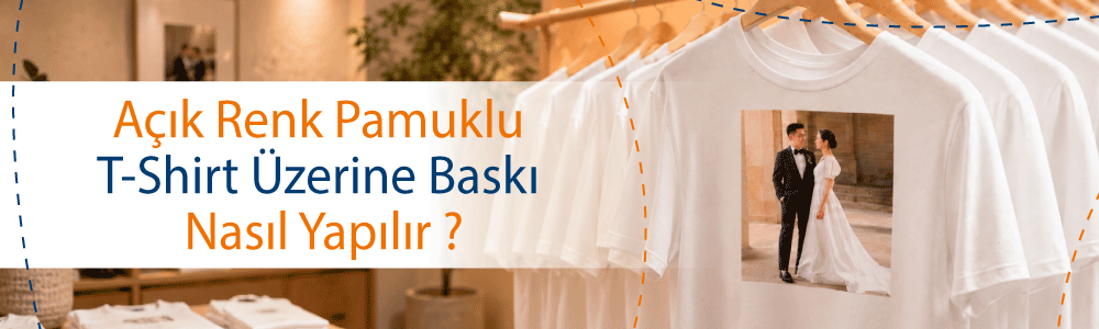 Açık Renk Pamuklu T-Shirt Üzerine Baskı Nasıl Yapılır?