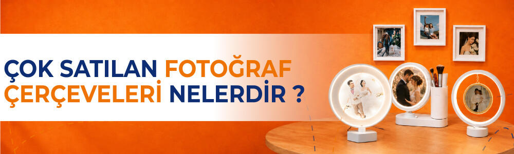 Çok Satılan Fotoğraf Çerçeveleri Nelerdir?