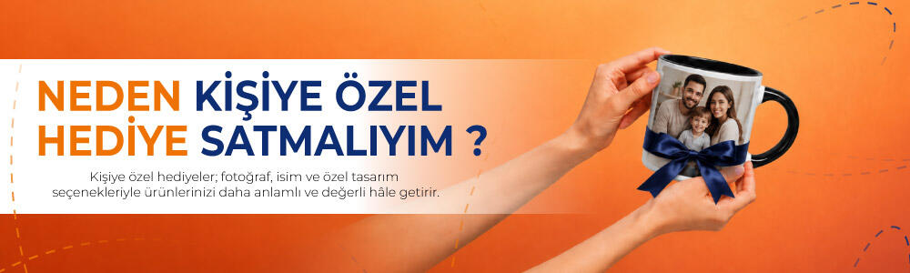 Neden Kişiye Özel Hediye Satmalıyım?