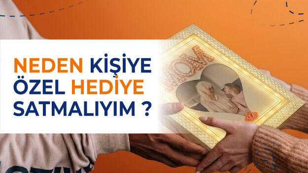 Neden Kişiye Özel Hediye Satmalıyım?