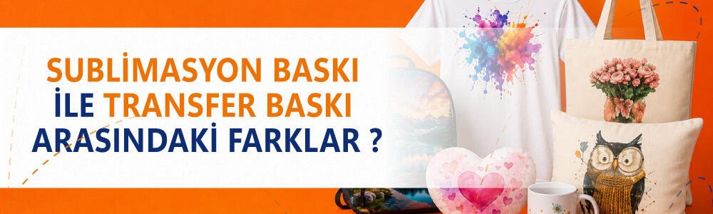 Sublimasyon Baskı ile Transfer Baskı Arasındaki Farklar?